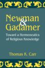 Newman and Gadamer : Toward a Hermeneutics of Religious Knowledge - Book