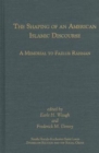 The Shaping of an American Islamic Discourse : A Memorial to Fazlur Rahman - Book