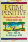 Eating Positive : A Nutrition Guide and Recipe Book for People with HIV/AIDS - Book