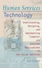 Human Services Technology : Understanding, Designing, and Implementing Computer and Internet Applications in the Social Services - Book