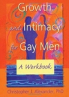Growth and Intimacy for Gay Men : A Workbook - Book
