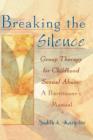 Breaking the Silence : Group Therapy for Childhood Sexual Abuse, A Practitioner's Manual - Book