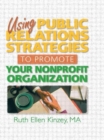Using Public Relations Strategies to Promote Your Nonprofit Organization - Book