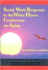 Social Work Response to the White House Conference on Aging : From Issues to Actions - Book