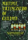 Multiple Victimization of Children : Conceptual, Developmental, Research, and Treatment Issues - Book