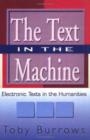 The Text in the Machine : Electronic Texts in the Humanities - Book