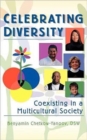 Celebrating Diversity : Coexisting in a Multicultural Society - Book