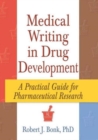 Medical Writing in Drug Development : A Practical Guide for Pharmaceutical Research - Book