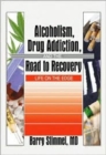 Alcoholism, Drug Addiction, and the Road to Recovery : Life on the Edge - Book