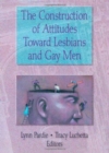 The Construction of Attitudes Toward Lesbians and Gay Men - Book