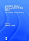 Legalized Casino Gaming in the United States : The Economic and Social Impact - Book