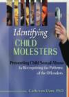 Identifying Child Molesters : Preventing Child Sexual Abuse by Recognizing the Patterns of the Offenders - Book