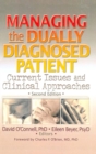 Managing the Dually Diagnosed Patient : Current Issues and Clinical Approaches, Second Edition - Book