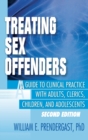 Treating Sex Offenders : A Guide to Clinical Practice with Adults, Clerics, Children, and Adolescents, Second Edition - Book