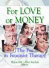 For Love or Money : The Fee in Feminist Therapy - Book