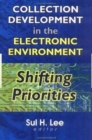 Collection Development in the Electronic Environment : Shifting Priorities - Book