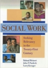Social Work : Seeking Relevancy in the Twenty-First Century - Book
