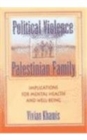 Political Violence and the Palestinian Family : Implications for Mental Health and Well-Being - Book