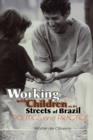 Working with Children on the Streets of Brazil : Politics and Practice - Book