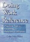 Doing the Work of Reference : Practical Tips for Excelling as a Reference Librarian - Book