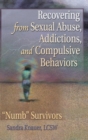 Recovering from Sexual Abuse, Addictions, and Compulsive Behaviors : ?Numb? Survivors - Book