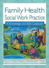 Family Health Social Work Practice : A Knowledge and Skills Casebook - Book