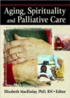 Aging, Spirituality, and Pastoral Care : A Multi-National Perspective - Book