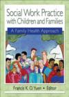 Social Work Practice with Children and Families : A Family Health Approach - Book