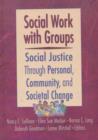 Social Work with Groups : Social Justice Through Personal, Community, and Societal Change - Book