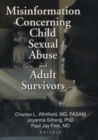 Misinformation Concerning Child Sexual Abuse and Adult Survivors - Book