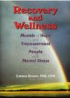 Recovery and Wellness : Models of Hope and Empowerment for People with Mental Illness - Book
