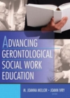 Advancing Gerontological Social Work Education - Book
