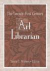 The Twenty-First Century Art Librarian - Book