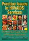 Practice Issues in HIV/AIDS Services : Empowerment-Based Models and Program Applications - Book