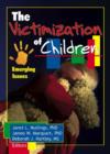 The Victimization of Children : Emerging Issues - Book