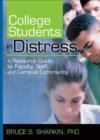 College Students in Distress : A Resource Guide for Faculty, Staff, and Campus Community - Book