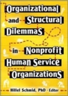 Organizational and Structural Dilemmas in Nonprofit Human Service Organizations - Book