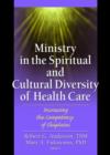 Ministry in the Spiritual and Cultural Diversity of Health Care : Increasing the Competency of Chaplains - Book