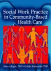 Social Work Practice in Community-Based Health Care - Book