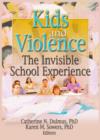 Kids and Violence : The Invisible School Experience - Book