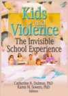 Kids and Violence : The Invisible School Experience - Book