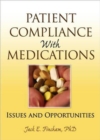 Patient Compliance with Medications : Issues and Opportunities - Book