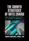 The Growth Strategies of Hotel Chains : Best Business Practices by Leading Companies - Book