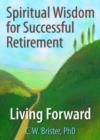 Spiritual Wisdom for Successful Retirement : Living Forward - Book