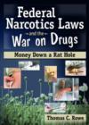 Federal Narcotics Laws and the War on Drugs : Money Down a Rat Hole - Book