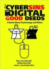 Cybersins and Digital Good Deeds : A Book About Technology and Ethics - Book