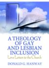 A Theology of Gay and Lesbian Inclusion : Love Letters to the Church - Book