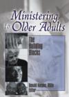 Ministering to Older Adults : The Building Blocks - Book