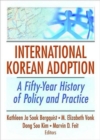 International Korean Adoption : A Fifty-Year History of Policy and Practice - Book