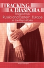 Tracking a Diaspora : Emigres from Russia and Eastern Europe in the Repositories - Book